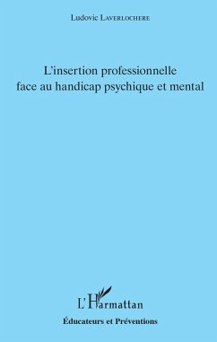 L'insertion professionnelle face au handicap psychique et mental (eBook, ePUB) - Ludovic Laverlochere, Laverlochere