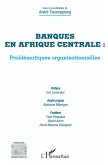Banques en Afrique centrale : problematiques organisationnelles (eBook, ePUB)