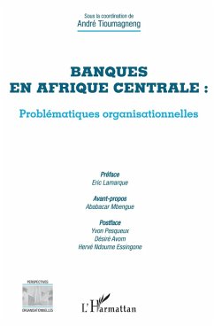 Banques en Afrique centrale : problematiques organisationnelles (eBook, ePUB) - Andre Tioumagneng, Tioumagneng