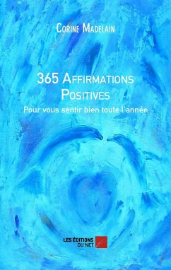 365 Affirmations Positives (eBook, ePUB) - Corine Madelain, Madelain