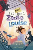Not Starring Zadie Louise (eBook, ePUB)