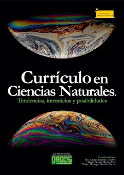 Currículo en Ciencias Naturales. (eBook, ePUB) - Sanabria Totaitive, Inés Andrea; Molina López, Hander Albeiro; Pineda Castro, Lina María; Molina Suárez, Karen Tatiana; Hernández Severo, Alirio Severo; Moreno Cely, Claudia Patricia; Barnabé Corrêa, Thiago Henrique; Dos Santos Pastoriza, Bruno; Sánchez Cuervo, Rafael Eduardo; Ochoa Camacho, Edelmira; Sanabria Hurtado, Cristian Andrés; Arango Martínez, Angie Viviana; Sandoval Gutiérrez, Liby Saray