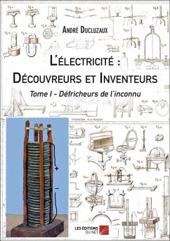 L'electricite : Decouvreurs et Inventeurs (eBook, ePUB) - Andre Ducluzaux, Ducluzaux