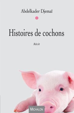 Histoires de cochons (eBook, ePUB) - Abdelkader Djemai, Djemai
