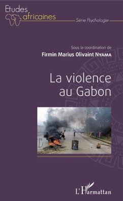 La violence au Gabon (eBook, ePUB) - Firmin Marius Olivaint Nyama, Nyama