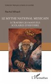 Le mythe national mexicain a travers les manuels scolaires d'histoire (eBook, ePUB)