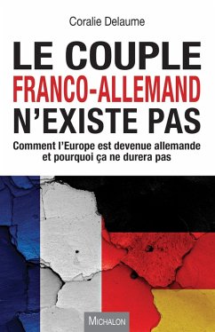 Le couple franco-allemand n'existe pas (eBook, ePUB) - Coralie Delaume, Delaume