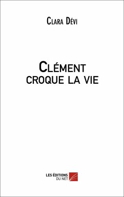 Clement croque la vie (eBook, ePUB) - Clara Devi, Devi