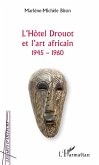 L'Hotel Drouot et l'art africain 1945-1960 (eBook, ePUB) L'Hotel Drouot et l'art africain 1945-1960 (eBook, ePUB)