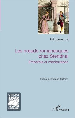 Les noeuds romanesques chez Stendhal (eBook, ePUB) - Philippe Abelin, Abelin