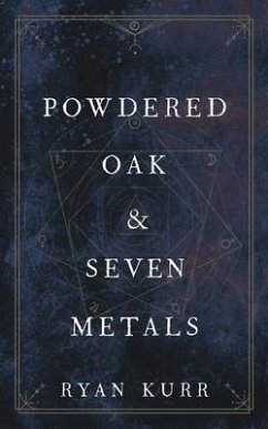 Powdered Oak and Seven Metals (eBook, ePUB) - Kurr, Ryan