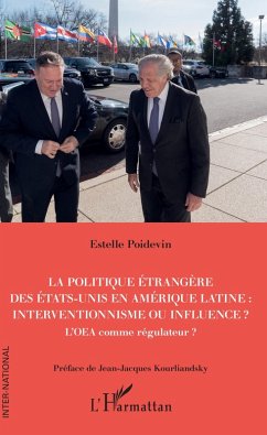 La politique etrangere des Etats-Unis en Amerique Latine : interventionnisme ou influence ? (eBook, ePUB) - Estelle Poidevin, Poidevin