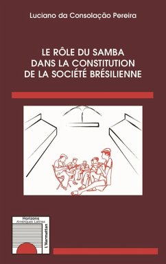 Le role du samba dans la constitution de la societe bresilienne (eBook, ePUB) - Luciano da Consolacao Pereira, Pereira