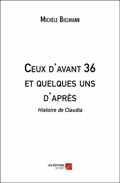 Ceux d'avant 36 et quelques uns d'apres (eBook, ePUB) - Michele Bielmann, Bielmann