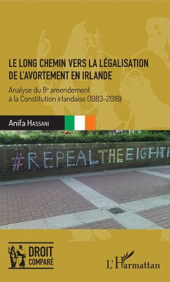 Le long chemin vers la legalisation de l'avortement en Irlande (eBook, ePUB) - Anifa Hassani, Hassani