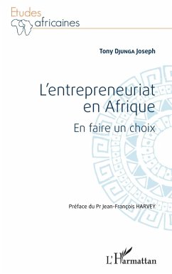 L'entrepreneuriat en Afrique. En faire un choix (eBook, ePUB) - Joseph Tony Djunga, Djunga