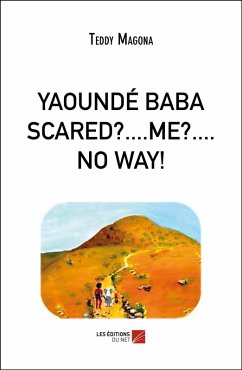Cover YAOUNDE BABA SCARED?....ME?....NO WAY! (eBook, ePUB)