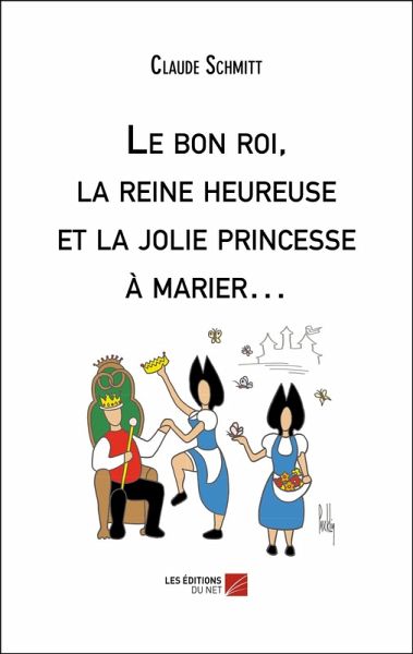 Le bon roi, la reine heureuse et la jolie princesse a marier... (eBook, ePUB) Le bon roi, la reine heureuse et la jolie princesse a marier... (eBook, ePUB)
