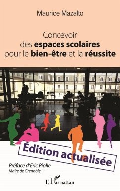 Concevoir des espaces scolaires pour le bien-etre et la reussite (eBook, ePUB) - Maurice Mazalto, Mazalto