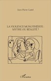 La violence monotheiste : mythe ou realite ? (eBook, ePUB)