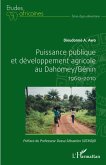 Puissance publique et developpement agricole au Dahomey / Benin 1960-2010 (eBook, ePUB)