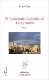 Tribulations d'un batard a Beyrouth (eBook, ePUB)