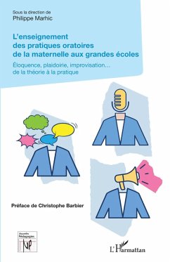 L'enseignement des pratiques oratoires de la maternelle aux grandes ecoles (eBook, ePUB) - Philippe Marhic, Marhic