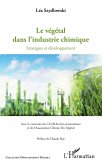Le vegetal dans l'industrie chimique (eBook, ePUB) Le vegetal dans l'industrie chimique (eBook, ePUB)