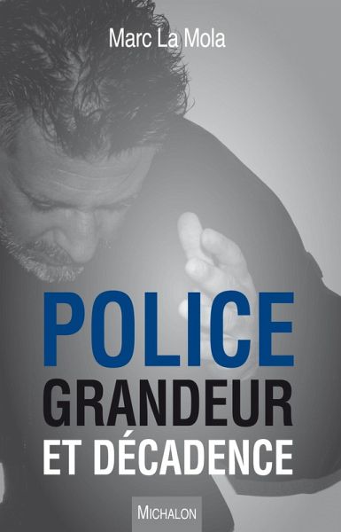 Police. Grandeur et decadence (eBook, ePUB) Police. Grandeur et decadence (eBook, ePUB)