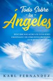 Todo Sobre los Ángeles: Descubre más Acerca de estos Seres Celestiales y de Cómo están Presentes en Nuestra Vida Diaria (eBook, ePUB)