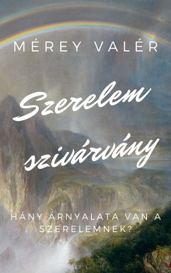 Szerelemszivárvány (eBook, ePUB) - Mérey, Valér