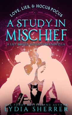 Love, Lies, And Hocus Pocus A Study In Mischief (eBook, ePUB) - Sherrer, Lydia