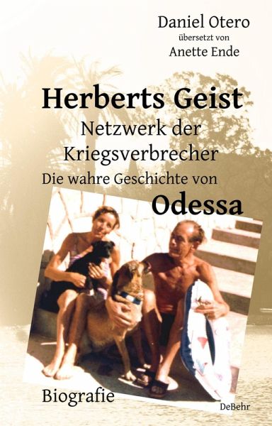 Herberts Geist - Netzwerk der Kriegsverbrecher - Die wahre Geschichte von Odessa - Biografie (eBook, ePUB)