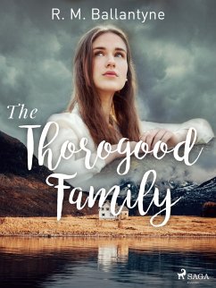 The Thorogood Family (eBook, ePUB) - Ballantyne, R. M.