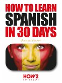 How to Learn Spanish in 30 Days (eBook, ePUB)