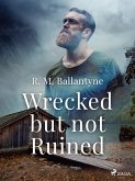 Wrecked but not Ruined (eBook, ePUB)