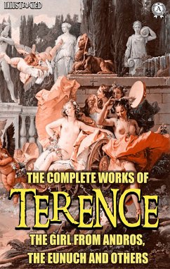 The Complete Works of Terence. Illustrated (eBook, ePUB) - Terence