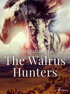 The Walrus Hunters (eBook, ePUB) - Ballantyne, R. M.