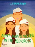 Aunt Jane's Nieces in The Red Cross (eBook, ePUB)