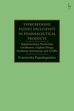 Evergreening Patent Exclusivity in Pharmaceutical Products (eBook, ePUB) - Papadopoulou, Frantzeska