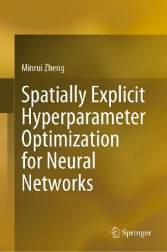 Spatially Explicit Hyperparameter Optimization for Neural Networks (eBook, PDF) - Zheng, Minrui