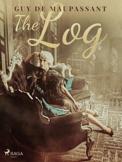 The Log (eBook, ePUB) - de Maupassant, Guy