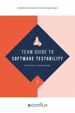 Team Guide to Software Testability (eBook, ePUB)
