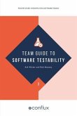 Team Guide to Software Testability (eBook, ePUB) Team Guide to Software Testability (eBook, ePUB)