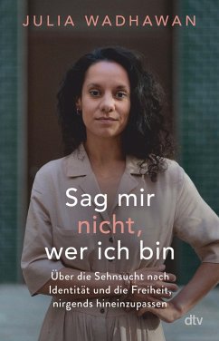 Sag mir nicht, wer ich bin (eBook, ePUB) - Wadhawan, Julia