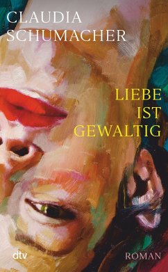 Liebe ist gewaltig (eBook, ePUB) - Schumacher, Claudia