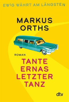 Tante Ernas letzter Tanz / Ewig währt am längsten Bd.1 (eBook, ePUB) - Orths, Markus