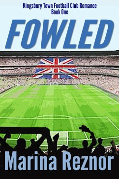 Fowled (Kingsbury Town Football Club Romance, #1) (eBook, ePUB) - Reznor, Marina