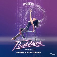 Flashdance-What A Feeling-Das Musical - Hammer,Veronika/Riffel,Denis/Thiel,Kevin U.V.