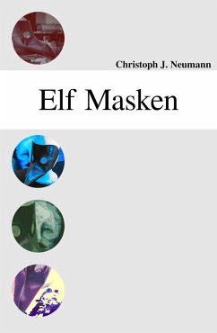 Elf Masken (eBook, ePUB) - Neumann, Christoph J.